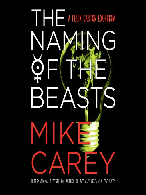 Title details for The Naming of the Beasts by Mike Carey - Available